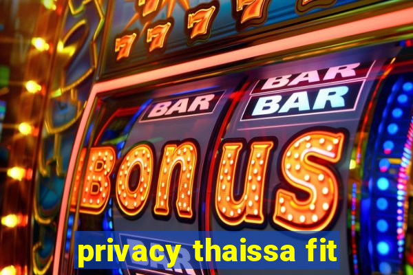 privacy thaissa fit